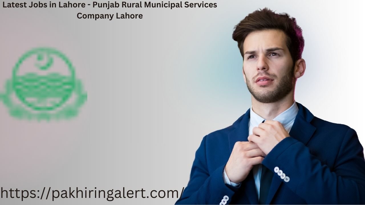 Latest Jobs in Lahore - Punjab Rural Municipal Services Company Lahore