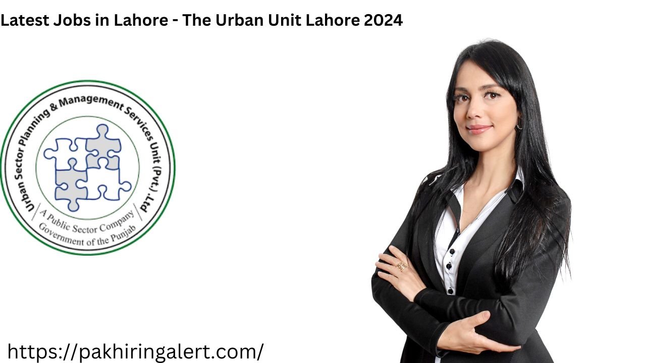Latest Jobs in Lahore - The Urban Unit Lahore 2024