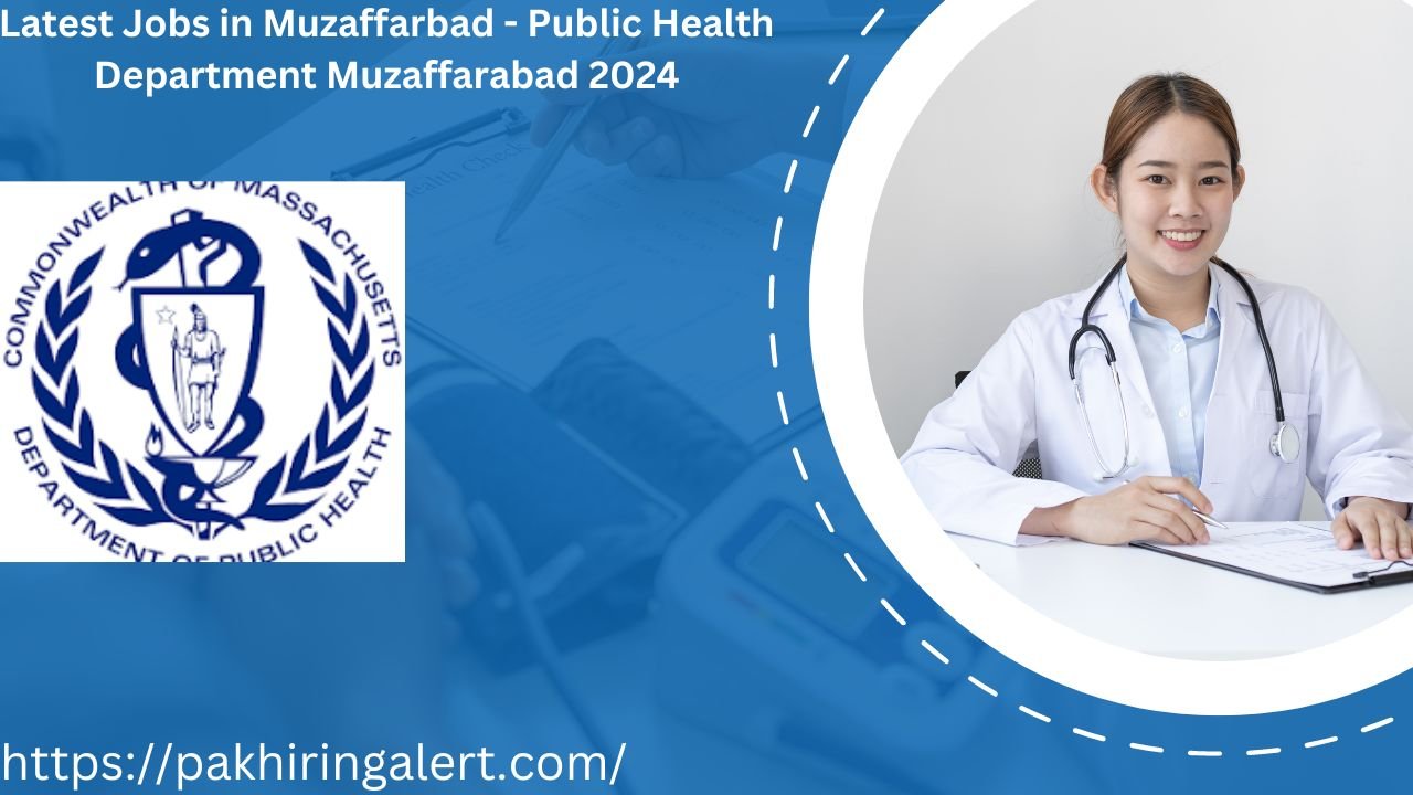 Latest Jobs in Muzaffarbad - Public Health Department Muzaffarabad 2024