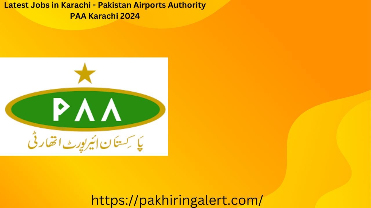 Latest Jobs in Karachi - Pakistan Airports Authority PAA Karachi 2024